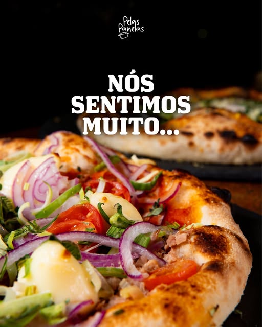 Peça publicada de Pelas Panelas, com fotografia de pizza e a frase Nós sentimos muito
